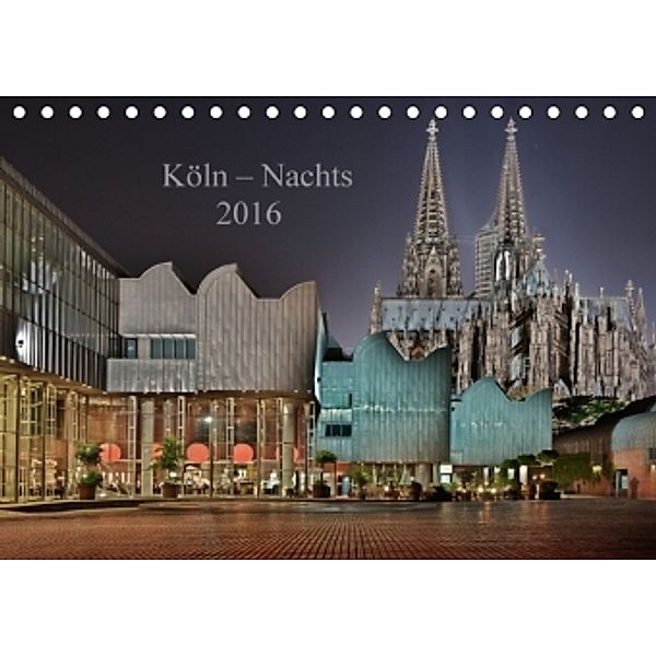 Köln - Nachts 2016 (Tischkalender 2016 DIN A5 quer), Dieter Blaschke