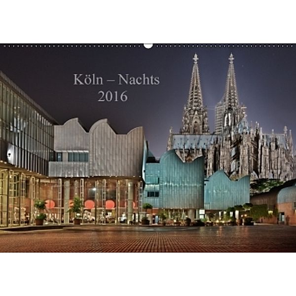 Köln - Nachts 2016 (Wandkalender 2016 DIN A2 quer), Dieter Blaschke