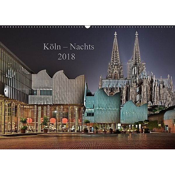 Köln - Nachts 2018 (Wandkalender 2018 DIN A2 quer), Dieter Blaschke