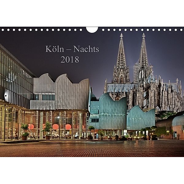 Köln - Nachts 2018 (Wandkalender 2018 DIN A4 quer), Dieter Blaschke