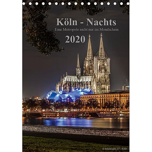 Köln-Nachts - Eine Metropole nicht nur im Mondschein (Tischkalender 2020 DIN A5 hoch), Dieter Blaschke