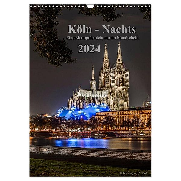 Köln-Nachts - Eine Metropole nicht nur im Mondschein (Wandkalender 2024 DIN A3 hoch), CALVENDO Monatskalender, Dieter Blaschke