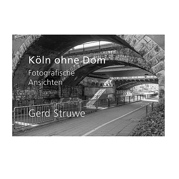 Köln ohne Dom, Gerd Struwe