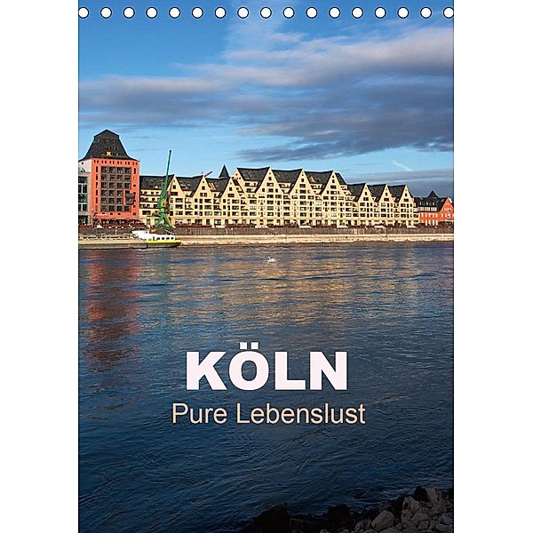 KÖLN - Pure Lebenslust (Tischkalender 2021 DIN A5 hoch), U boeTtchEr