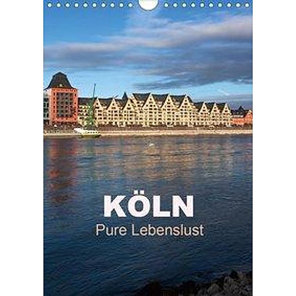 KÖLN - Pure Lebenslust (Wandkalender 2020 DIN A4 hoch), U. Boettcher