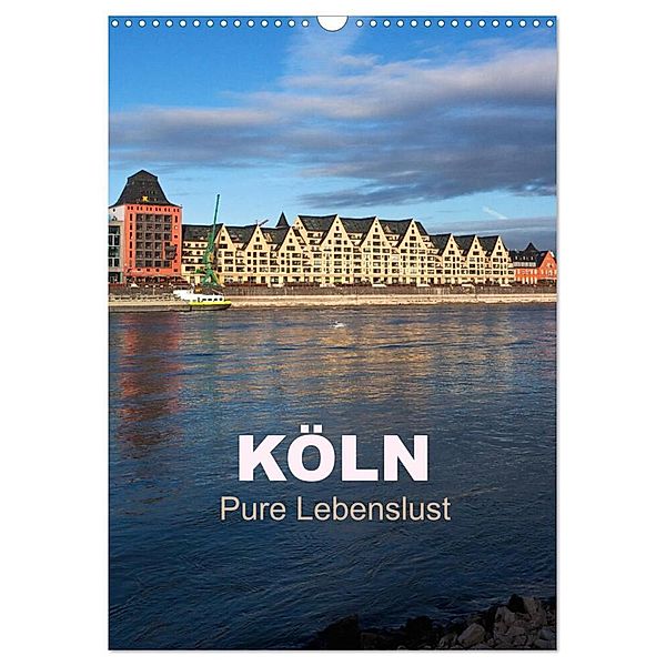 KÖLN - Pure Lebenslust (Wandkalender 2024 DIN A3 hoch), CALVENDO Monatskalender, U boeTtchEr