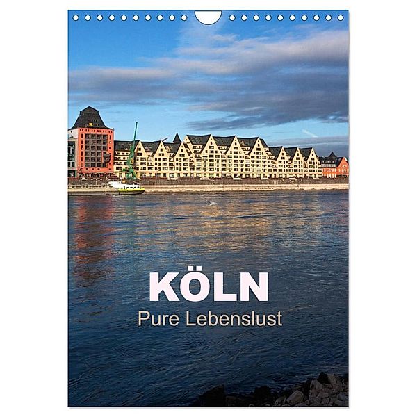 KÖLN - Pure Lebenslust (Wandkalender 2024 DIN A4 hoch), CALVENDO Monatskalender, U boeTtchEr