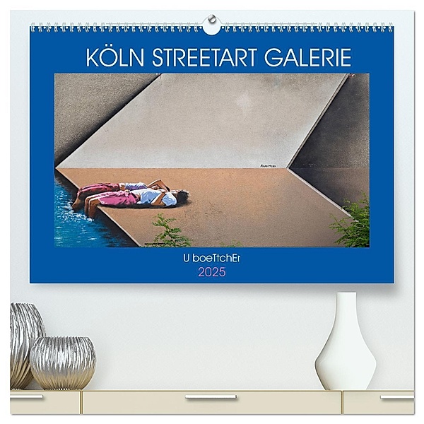 KÖLN STREETART GALERIE (hochwertiger Premium Wandkalender 2025 DIN A2 quer), Kunstdruck in Hochglanz, Calvendo, U boeTtchEr