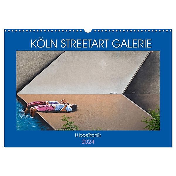 KÖLN STREETART GALERIE (Wandkalender 2024 DIN A3 quer), CALVENDO Monatskalender, U boeTtchEr