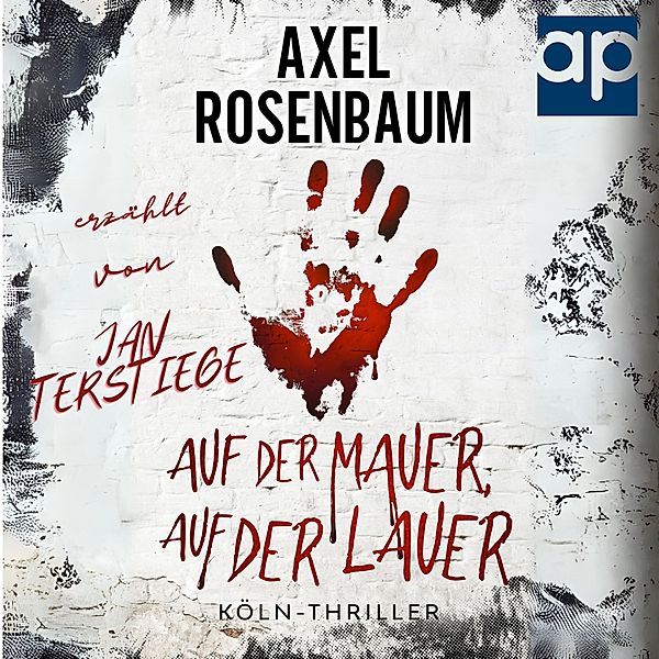 Köln Thriller - 1 - Auf der Mauer, auf der Lauer, Axel Rosenbaum
