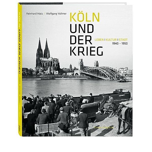 Köln und der Krieg, Reinhard Matz, Wolfgang Vollmer