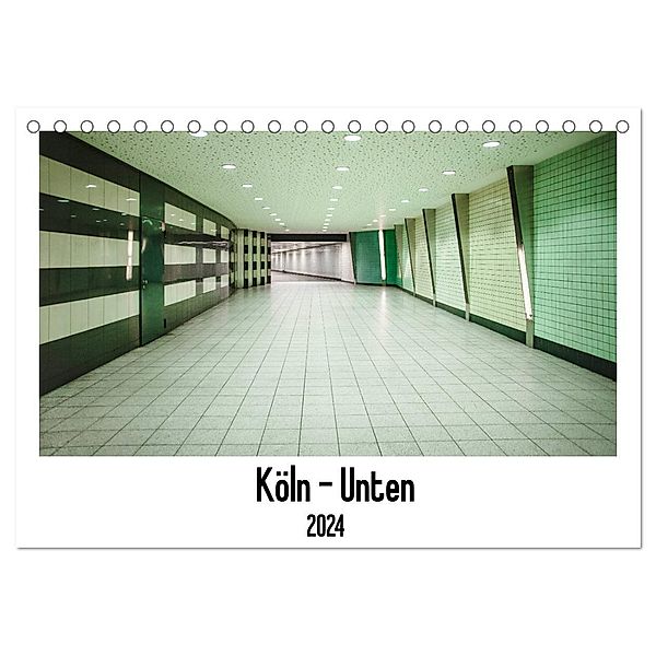 Köln - Unten (Tischkalender 2024 DIN A5 quer), CALVENDO Monatskalender, Patricia Ahrens