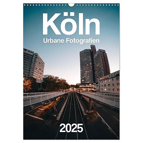 Köln - Urbane Fotografien (Wandkalender 2025 DIN A3 hoch), CALVENDO Monatskalender, Calvendo, B.p.