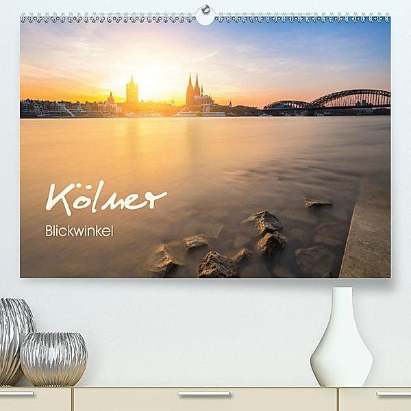 Kölner - Blickwinkel (Premium, hochwertiger DIN A2 Wandkalender 2020, Kunstdruck in Hochglanz)