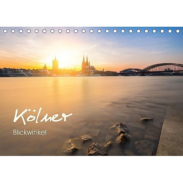 Kölner - Blickwinkel (Tischkalender 2017 DIN A5 quer), rclassen