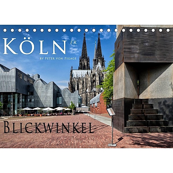 Kölner Blickwinkel (Tischkalender 2023 DIN A5 quer), Peter von Pigage, Peter von Pigage