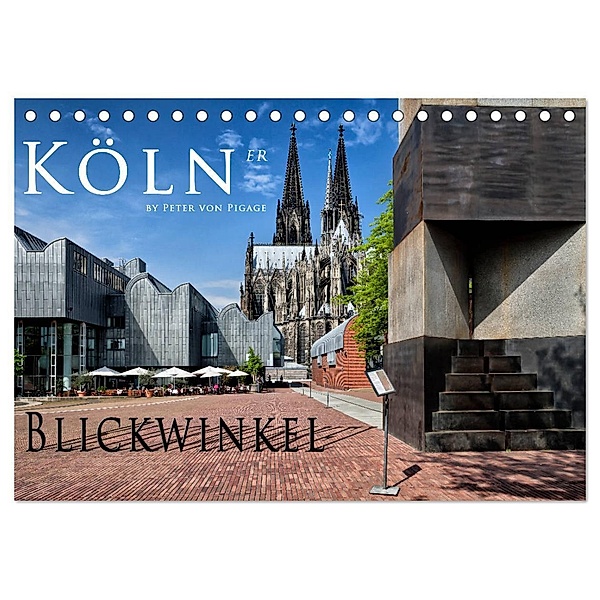 Kölner Blickwinkel (Tischkalender 2024 DIN A5 quer), CALVENDO Monatskalender, Peter von Pigage
