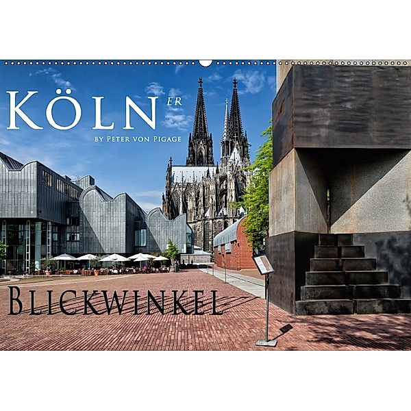 Kölner Blickwinkel (Wandkalender 2018 DIN A2 quer), Peter von Pigage