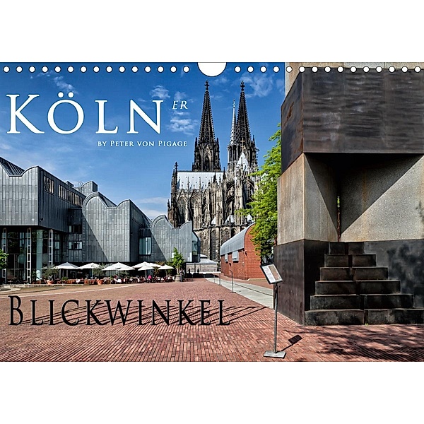 Kölner Blickwinkel (Wandkalender 2021 DIN A4 quer), Peter von Pigage