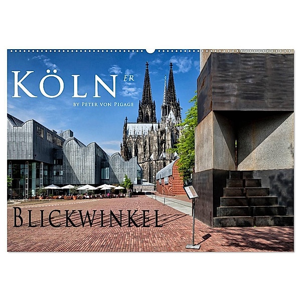 Kölner Blickwinkel (Wandkalender 2024 DIN A2 quer), CALVENDO Monatskalender, Peter von Pigage