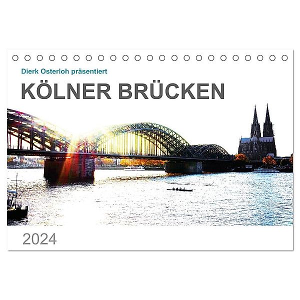 Kölner Brücken (Tischkalender 2024 DIN A5 quer), CALVENDO Monatskalender, Dierk Osterloh