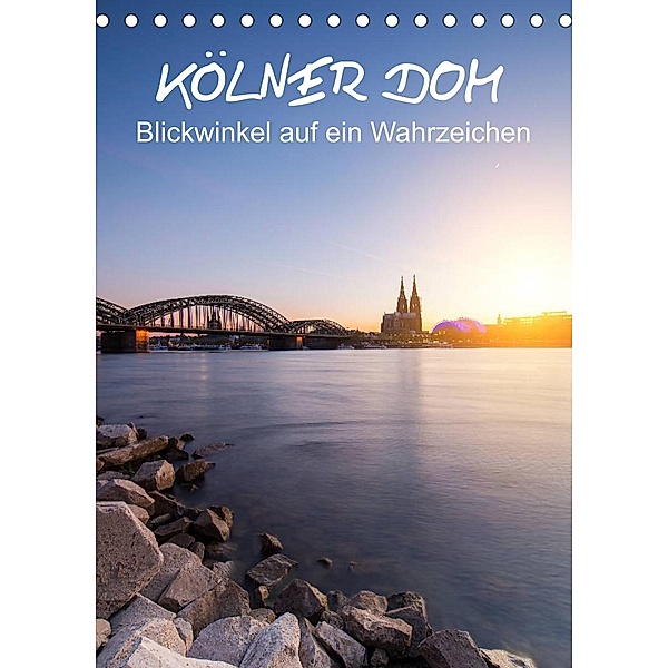 Kölner Dom - Blickwinkel auf ein Wahrzeichen (Tischkalender 2023 DIN A5 hoch), rclassen
