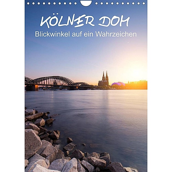 Kölner Dom - Blickwinkel auf ein Wahrzeichen (Wandkalender 2023 DIN A4 hoch), rclassen