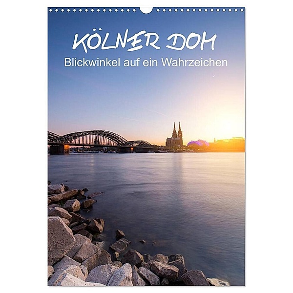 Kölner Dom - Blickwinkel auf ein Wahrzeichen (Wandkalender 2024 DIN A3 hoch), CALVENDO Monatskalender, rclassen