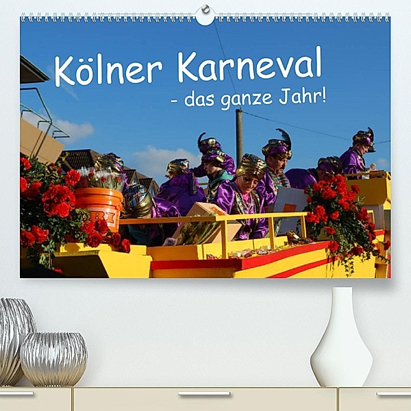 Kölner Karneval - das ganze Jahr! (Premium, hochwertiger DIN A2 Wandkalender 2023, Kunstdruck in Hochglanz), Ilka Groos