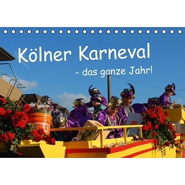 Kölner Karneval - das ganze Jahr! (Tischkalender 2016 DIN A5 quer), Ilka Groos
