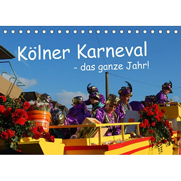 Kölner Karneval - das ganze Jahr! (Tischkalender 2022 DIN A5 quer), Ilka Groos