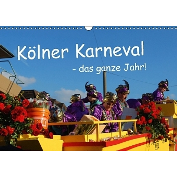 Kölner Karneval - das ganze Jahr! (Wandkalender 2015 DIN A3 quer), Ilka Groos