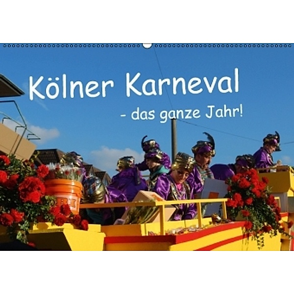 Kölner Karneval - das ganze Jahr! (Wandkalender 2016 DIN A2 quer), Ilka Groos