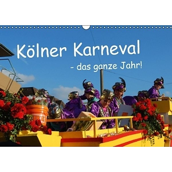 Kölner Karneval - das ganze Jahr! (Wandkalender 2016 DIN A3 quer), Ilka Groos