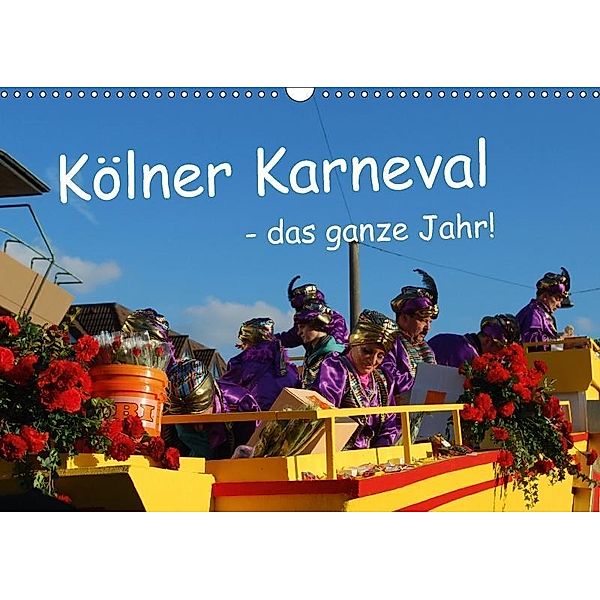 Kölner Karneval - das ganze Jahr! (Wandkalender 2017 DIN A3 quer), Ilka Groos