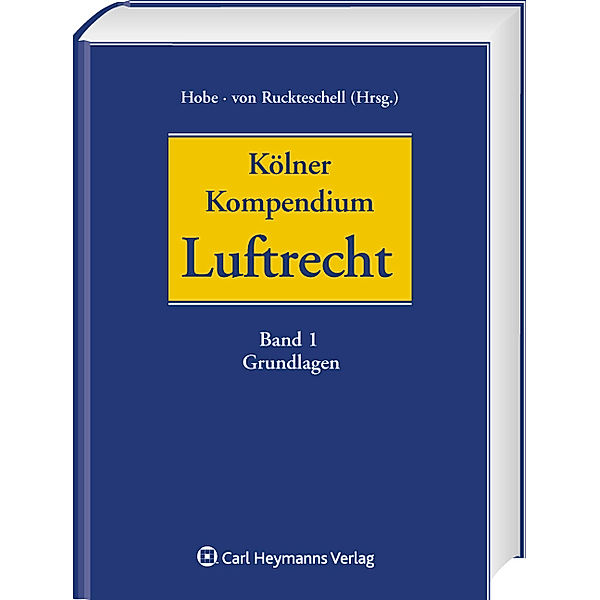 Kölner Kompendium Luftrecht: Bd.1 Grundlagen