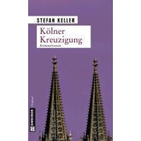Kölner Kreuzigung / Privatdetektiv Marius Sandmann Bd.1, Stefan Keller