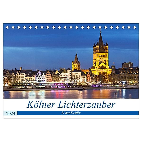 KÖLNER LICHTERZAUBER (Tischkalender 2024 DIN A5 quer), CALVENDO Monatskalender, U boeTtchEr