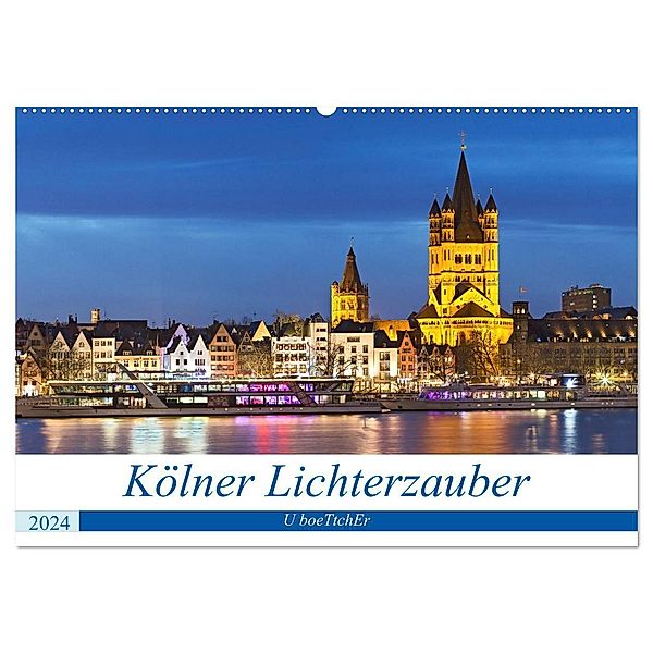 KÖLNER LICHTERZAUBER (Wandkalender 2024 DIN A2 quer), CALVENDO Monatskalender, U boeTtchEr