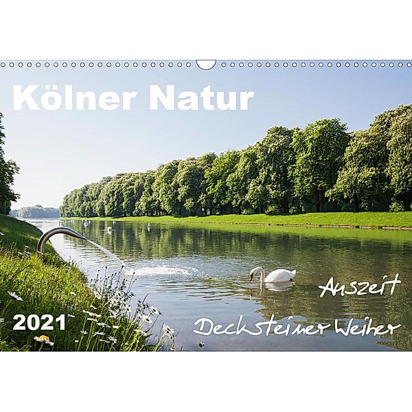 Kölner Natur. Auszeit Decksteiner Weiher (Wandkalender 2021 DIN A3 quer), Gaby Wojciech