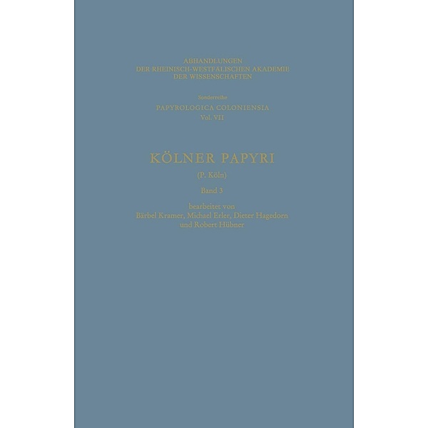 Kölner Papyri / Abhandlungen der Rheinisch-Westfälischen Akademie der Wissenschaften Bd.7/3, Bärbel Kramer