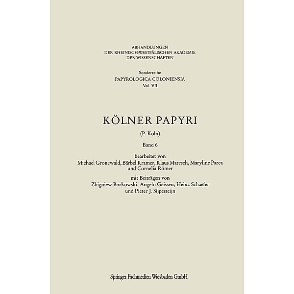 Kölner Papyri / Abhandlungen der Rheinisch-Westfälischen Akademie der Wissenschaften, Michael Gronewald, Bärbel Kramer, Zbigniew Borkowski, Universität zu Köln