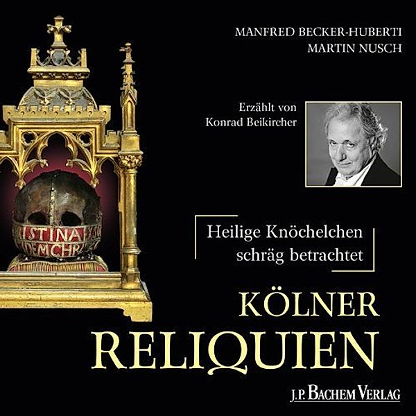 Kölner Reliquien,1 Audio-CD, Konrad Beikircher, Manfred Becker-Huberti, Martin Nusch