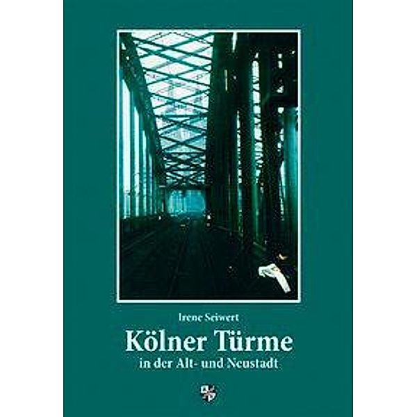Kölner Türme in der Alt- und Neustadt, Irene Seiwert