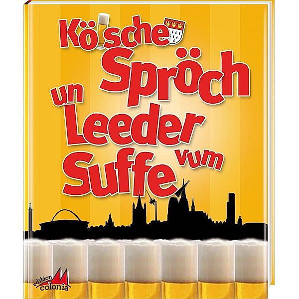 Kölsche Spröch un Leeder vum Suffe