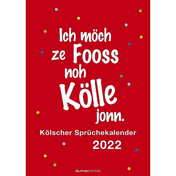 Kölsche Sprüche 2022 - Sprüchekalender 29,7x42 cm - die besten Sprüche aus Köln - mit Feiertagen (DE/AT/CH) - Wandplaner