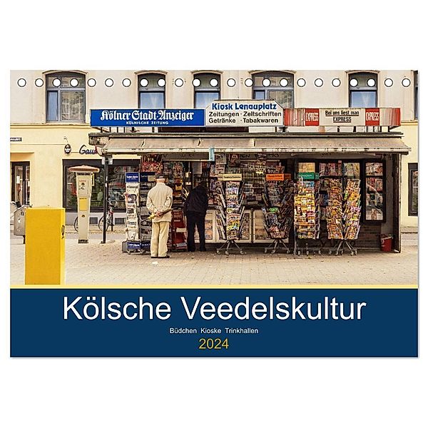 Kölsche Veedelskultur. Büdchen, Kioske und Trinkhallen. (Tischkalender 2024 DIN A5 quer), CALVENDO Monatskalender, Thomas Seethaler