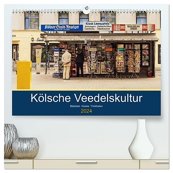 Kölsche Veedelskultur. Büdchen, Kioske und Trinkhallen. (hochwertiger Premium Wandkalender 2024 DIN A2 quer), Kunstdruck in Hochglanz, Thomas Seethaler