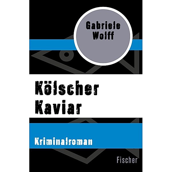 Kölscher Kaviar / Beate Fuchs ermittelt in Köln, Gabriele Wolff