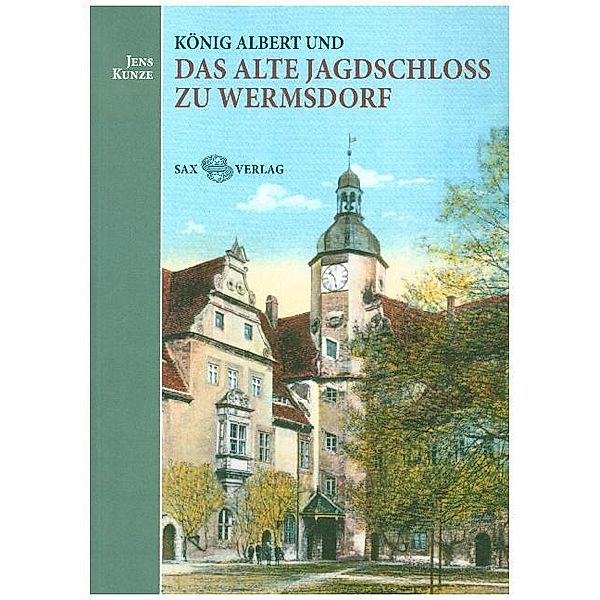 König Albert und das Alte Jagdschloss zu Wermsdorf, Jens Kunze